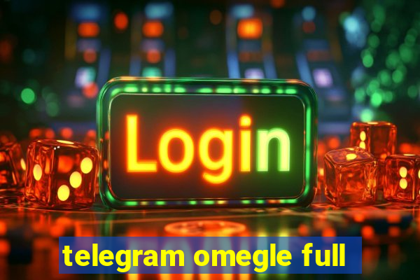 telegram omegle full